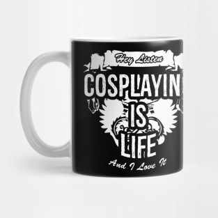 Cosplaying Is Life Creative Job Typography Design Mug